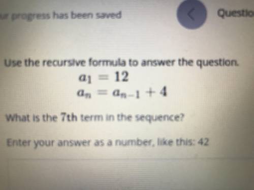 Use the recursive formula to answer the question. What’s the 7th term in the sequence?