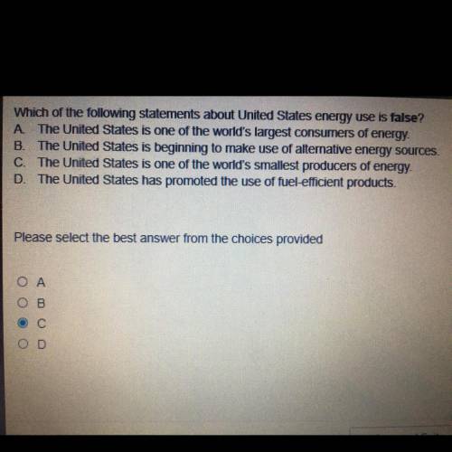 Which of the following statements about United States energy use is false? А The United States is o