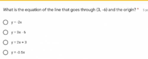 What is the equation of the line that goes through (3,-6) and the origin ?