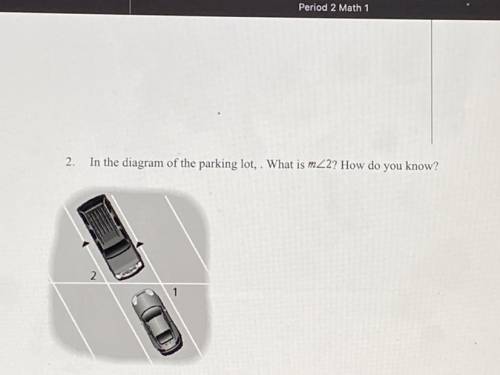 2. In the diagram of the parking lot, . What is mZ2? How do you know?
