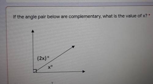 If the angle pair below are complementary, what is the value of x?