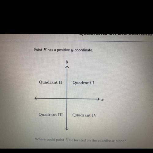 Plz help me I will mark u brainiest Answers:  A: quadrant one B:Quadrant two C: quadrant three D: q