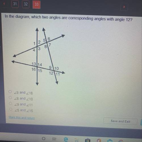 Im the diagram, which two angles are corresponding angles with 12? 8 and 16, 6 and 10, 9 and 11, 5