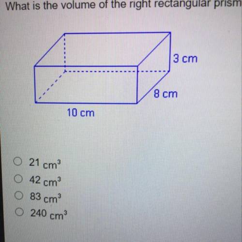 What is the volume of the right rectangular prism? 21 cm 42 cm 83 cm 240 cm Plz hurry!