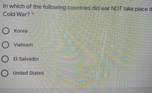 In which of the following countries did war NOT take place during theCold War?O KoreaO Vietnam0 El