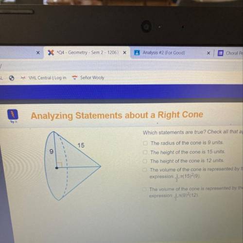Which statements are true check all that apply the radius of the cone is nine units. The height of