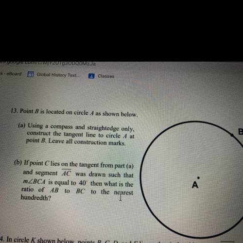 13. Point B is located on circle A as shown below. В (a) Using a compass and straightedge only, con