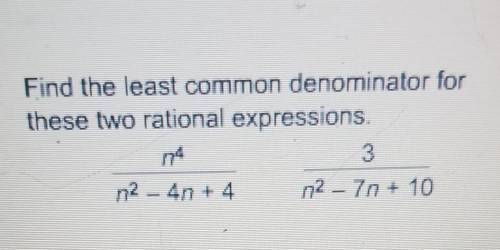 (pic attatched please help)Find the least common denominator forthese two rational expressions.