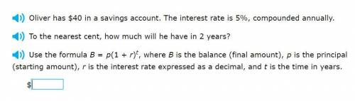 Correct answers only! To the nearest cent, how much will he have in 2 years? Use the formula B = p(