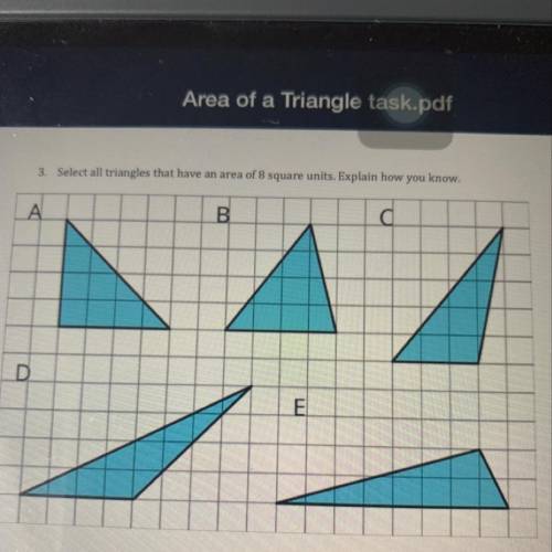 Please help!! Select all the triangles that have an area of 8 square units in the picture. Explain