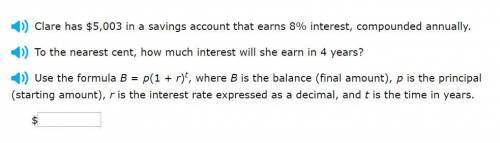 Clare has $5,003 in a savings account that earns 8% interest, compounded annually. To the nearest c