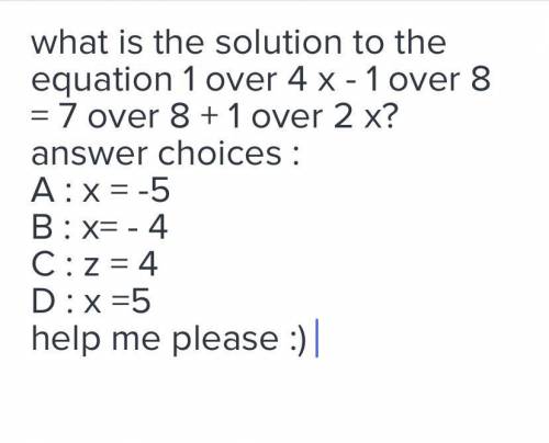 Answer choices :  A : x = - 5  B : x = - 4  C : x = 4  D x = 5