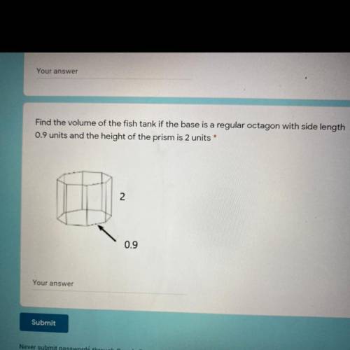 find the volume of the fish tank if the base is a regular octagon with side length 0.9 units and t