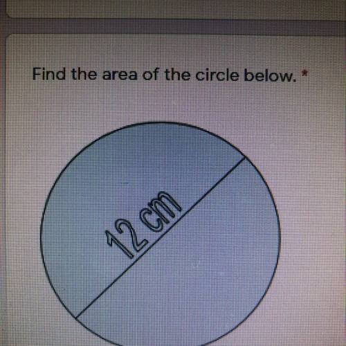 Find the area of the circle below.
12 cm