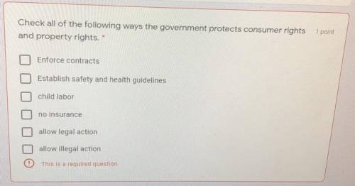 Check all of the following ways the government protects consumer rights

and property rights.
1 po