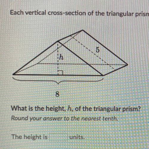 ** FOR 30 POINTS**
what is the height of the triangular prism shown above?