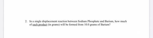 In a single displacement reaction between sodium phosphate and barium, how much of each product (in