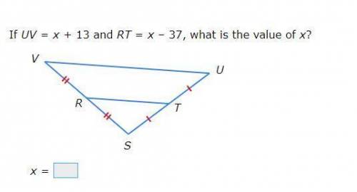 If UV=x+13 and RT=x-37, What is the value of x?