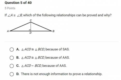 If angleA is congruent to angleB, which of the following relationships can be proved and why?