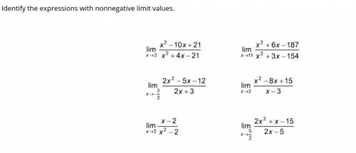 PLZ HELP 20 PTSIdentify the expressions with nonnegative limit values.