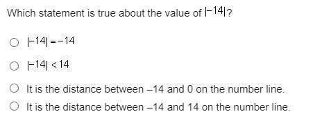 Which statement is true about the value of StartAbsoluteValue negative 14 EndAbsoluteValue? StartAb