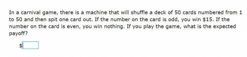 Please help! Correct answer only!

In a carnival game, there is a machine that will shuffle a deck