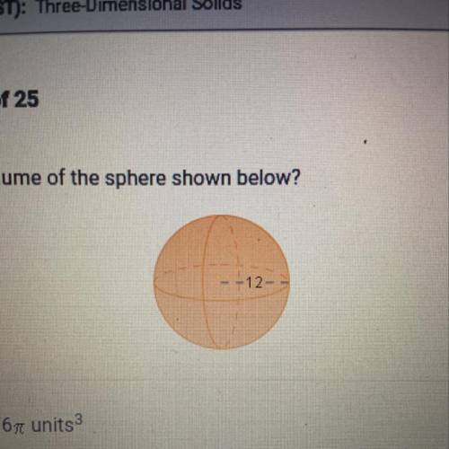What is the volume of the sphere shown below?

--12-
A. 5767 units 3
B. 691277 units3
C. 23041 uni