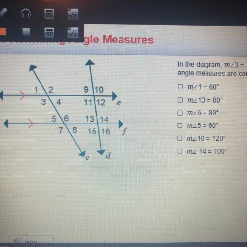 In the diagram, measure angle 3 = 120° and measure angle 12 = 80°. Which

angle measures are corre