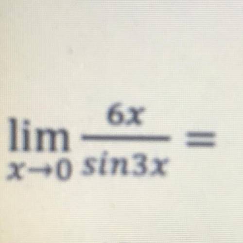Lim x—>0 6x/sin3x ???