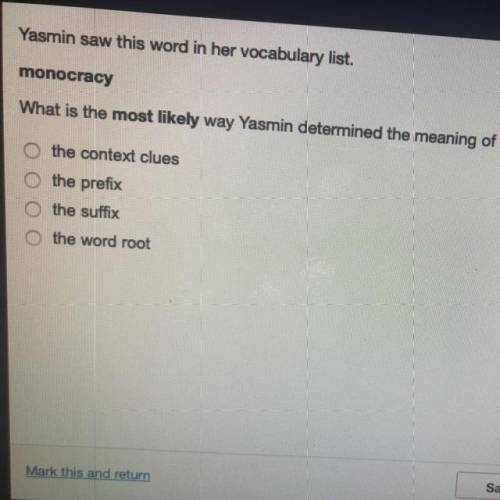 It says what is most likely way yasmin determines the meaning of “monocracy” as being related to “r