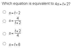 Which equation is equivalent to 4 x = t + 2