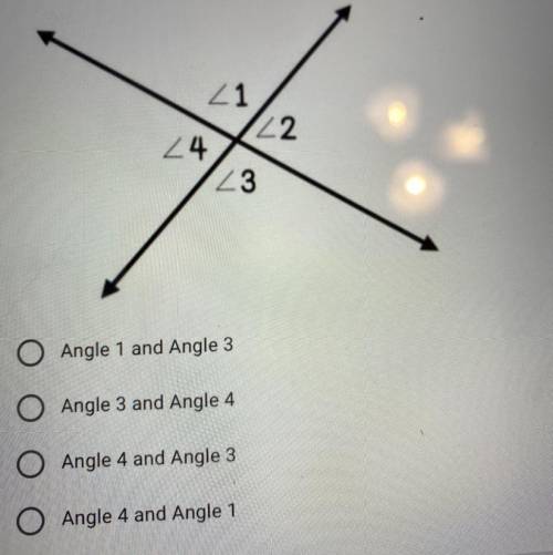 Which of the angles below are vertical? *