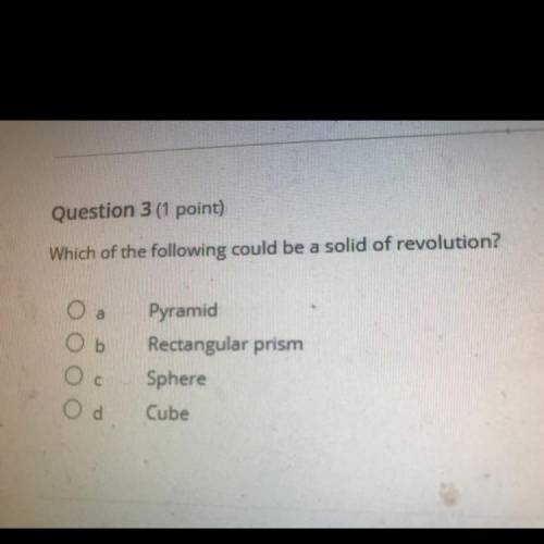Which of the following could be a solid of revolution?

(A) pyramid 
(B) Rectangular prism
(C) sph