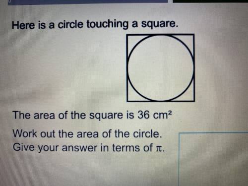 Here is a circle touching a square. The area of the square is 36cm squared. Work out the area of th
