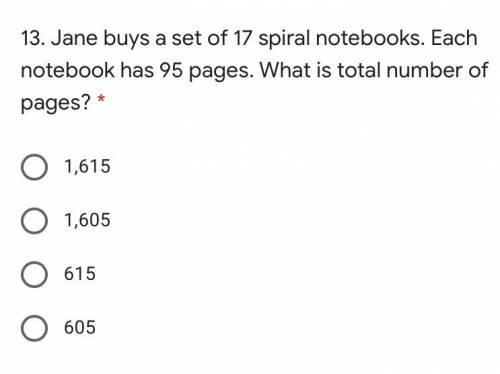 13. Jane buys a set of 17 spiral notebooks. Each notebook has 95 pages. What is total number of pag