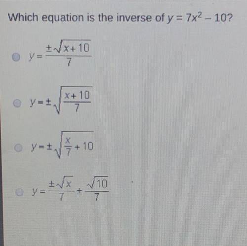 What equation is the inverse of y=7x^2-10?