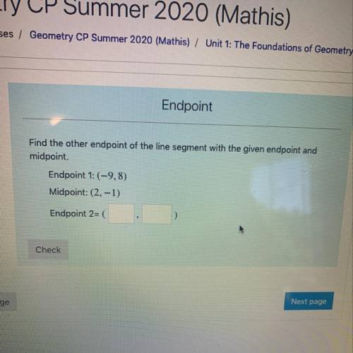 Endpoint 1: (-9,8) and midpoint is (2,-1) need to find endpoint 2