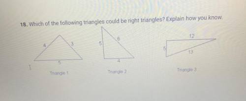 18. Which of the following triangles could be right triangles? Explain how you know.