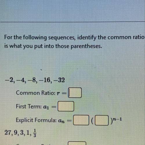 Guided practice 
Common ratio 
First term 
Explicit formula