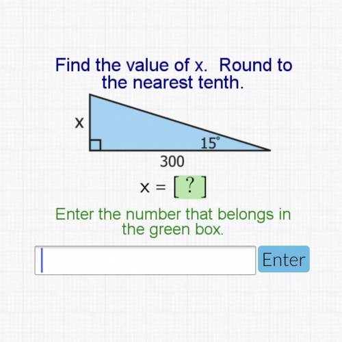 Find the value of x round to the nearest tenth. Enter the number that belongs in the green box. 20