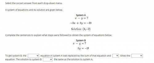 A system of equations and its solution are given below Complete the sentences to explain what steps