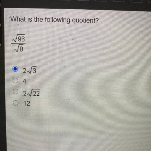 What is the following quotient, 
sqrt96/ sqrt8