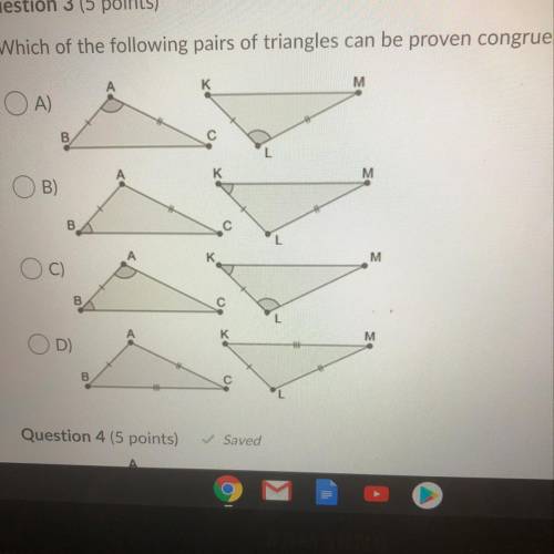Which of the following pairs of triangles can be proven congruent by SAS?

I COULD FAIL MY GRADE P