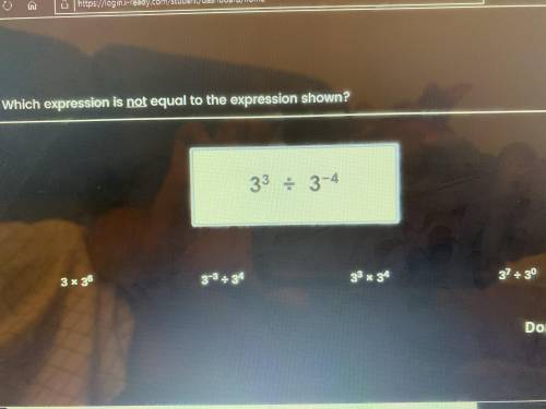 Which expression is not equal to the expression shown 3^3 divided by 3^-4