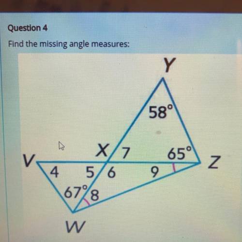 Find the missing angle measures:

Y
Ол
X/7
V
65°
4
9
Z
5/6
67% (8
W