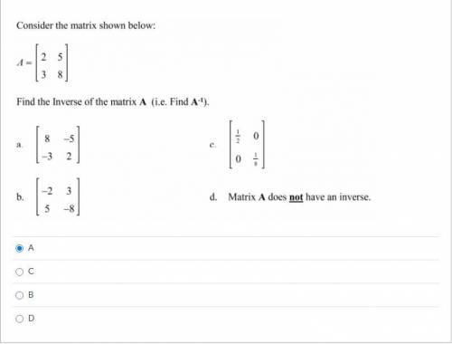 Please help! Correct answer only, please! Consider the matrix shown below: Find the inverse of the
