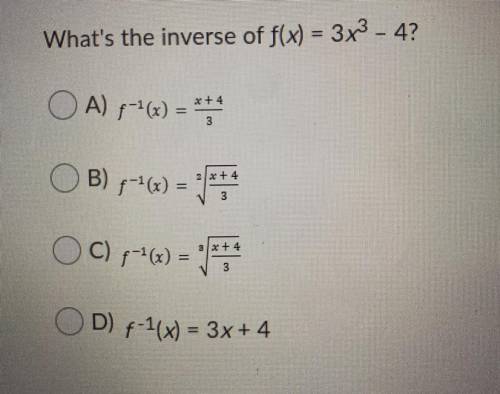 Please answer! 
What's the inverse of f(x) = 3x^3 - 4?