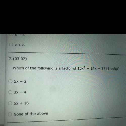 Which of the following is a factor of 15x2 - 14x – 8