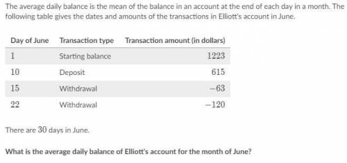 The average daily balance is the mean of the balance in an account at the end of each day in a mont