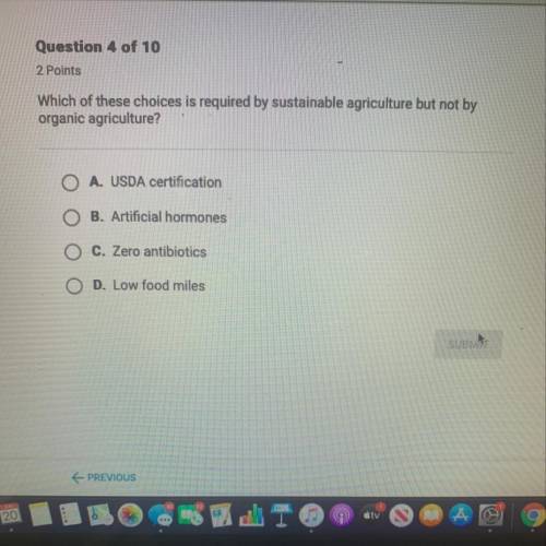 Which of these choices is required by sustainable agriculture but not by
organic agriculture?